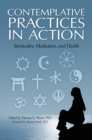 Contemplative Practices in Action : Spirituality, Meditation, and Health - Book