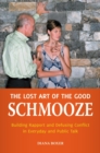 The Lost Art of the Good Schmooze : Building Rapport and Defusing Conflict in Everyday and Public Talk - Book