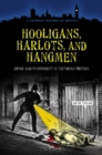 Hooligans, Harlots, and Hangmen : Crime and Punishment in Victorian Britain - Book