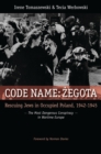 Code Name: Zegota : Rescuing Jews in Occupied Poland, 1942-1945: The Most Dangerous Conspiracy in Wartime Europe - eBook
