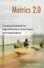 Metrics 2.0 : Creating Scorecards for High-performance Work Teams and Organizations - Book
