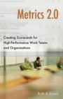 Metrics 2.0 : Creating Scorecards for High-Performance Work Teams and Organizations - eBook