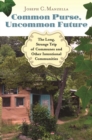 Common Purse, Uncommon Future : The Long, Strange Trip of Communes and Other Intentional Communities - Book