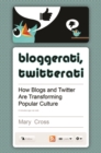 Bloggerati, Twitterati : How Blogs and Twitter are Transforming Popular Culture - Book