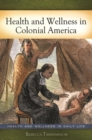 Health and Wellness in Colonial America - Book