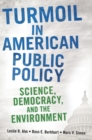 Turmoil in American Public Policy : Science, Democracy, and the Environment - Book