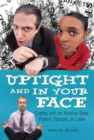 Uptight and in Your Face : Coping with an Anxious Boss, Parent, Spouse, or Lover - Book