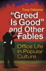 "Greed is Good" and Other Fables : Office Life in Popular Culture - Book