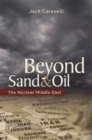 Beyond Sand and Oil : The Nuclear Middle East - eBook