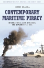 Contemporary Maritime Piracy : International Law, Strategy, and Diplomacy at Sea - Book