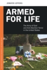 Armed for Life : The Army of God and Anti-Abortion Terror in the United States - Book