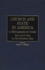 Church and State in America: A Bibliographical Guide : The Civil War to the Present Day - eBook
