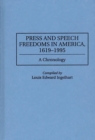 Press and Speech Freedoms in America, 1619-1995 : A Chronology - eBook