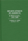 Sports Ethics in America : A Bibliography, 1970-1990 - eBook