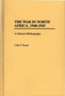 The War in North Africa, 1940-1943 : A Selected Bibliography - eBook