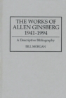 The Works of Allen Ginsberg, 1941-1994 : A Descriptive Bibliography - Morgan Bill Morgan