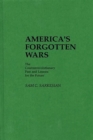 America's Forgotten Wars : The Counterrevolutionary Past and Lessons for the Future - eBook