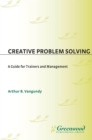 Creative Problem Solving : A Guide for Trainers and Management - eBook