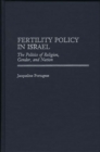 Fertility Policy in Israel : The Politics of Religion, Gender, and Nation - eBook