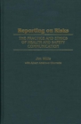 Reporting on Risks : The Practice and Ethics of Health and Safety Communication - eBook