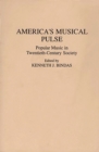 America's Musical Pulse : Popular Music in Twentieth-Century Society - eBook