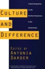 Culture and Difference: Critical Perspectives on the Bicultural Experience in the United States : Critical Perspectives on the Bicultural Experience in the United States - Antonia Darder