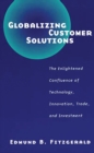 Globalizing Customer Solutions : The Enlightened Confluence of Technology, Innovation, Trade, and Investment - eBook