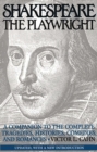 Shakespeare the Playwright : A Companion to the Complete Tragedies, Histories, Comedies, and Romances^LUpdated, with a new Introduction - eBook