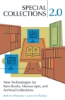 Special Collections 2.0 : New Technologies for Rare Books, Manuscripts, and Archival Collections - eBook