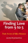 Finding Love from 9 to 5 : Trade Secrets of Office Romance - Book