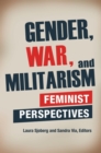 Gender, War, and Militarism : Feminist Perspectives - Book