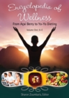Encyclopedia of Wellness : From Acai­ Berry to Yo-Yo Dieting [3 volumes] - Book
