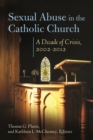 Sexual Abuse in the Catholic Church : A Decade of Crisis, 2002-2012 - Book