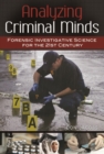 Analyzing Criminal Minds : Forensic Investigative Science for the 21st Century - Book