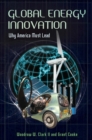 Global Energy Innovation : Why America Must Lead - Book