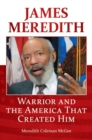 James Meredith : Warrior and the America That Created Him - Book
