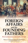 Foreign Affairs and the Founding Fathers : From Confederation to Constitution, 1776-1787 - Book