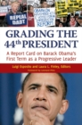 Grading the 44th President : A Report Card on Barack Obama's First Term as a Progressive Leader - Book