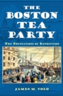 The Boston Tea Party : The Foundations of Revolution - eBook