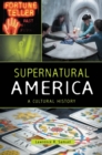 Supernatural America : A Cultural History - Book
