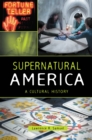 Supernatural America : A Cultural History - eBook