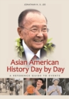 Asian American History Day by Day : A Reference Guide to Events - Book