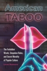 American Taboo : The Forbidden Words, Unspoken Rules, and Secret Morality of Popular Culture - Book