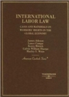 International Labor Law : Cases and Materials on Workers' Rights in the Global Economy - Book