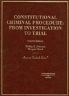 Constitutional Criminal Procedure : Investigation to Trial, 4th - Book