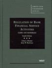 Regulation of Bank Financial Service Activities : Cases and Materials - Book
