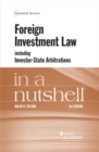 Foreign Investment Law including Investor-State Arbitrations in a Nutshell - Book