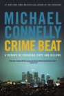 Crime Beat : A Decade of Covering Cops and Killers - Book