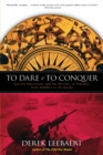 To Dare and to Conquer : Special Operations and the Destiny of Nations, from Achilles to Al Qaeda - Book
