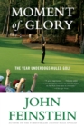 Moment of Glory : The Year Underdogs Ruled Golf - Book